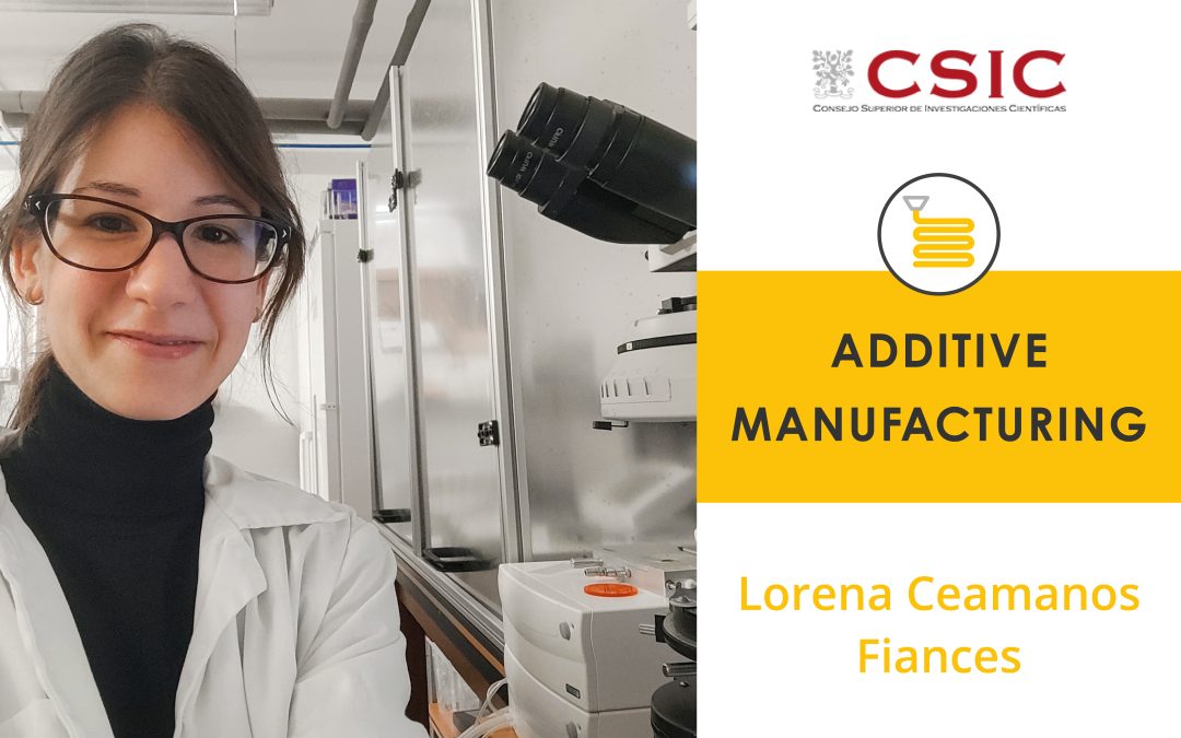 Additive Manufacturing: Interview with Lorena Ceamanos Fiances (CSIC)